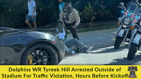 Dolphins WR Tyreek Hill Arrested Outside of Stadium For Traffic Violation, Hours Before Kickoff