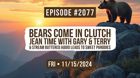 Owen Benjamin | #2077 Bears Come In Clutch, Jean Time With Gary & Terry & Stream Buttered Audio Leads To Sweet Parodies