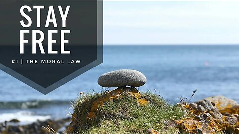 Stay Free #1 | The Moral Law (Revised Version)