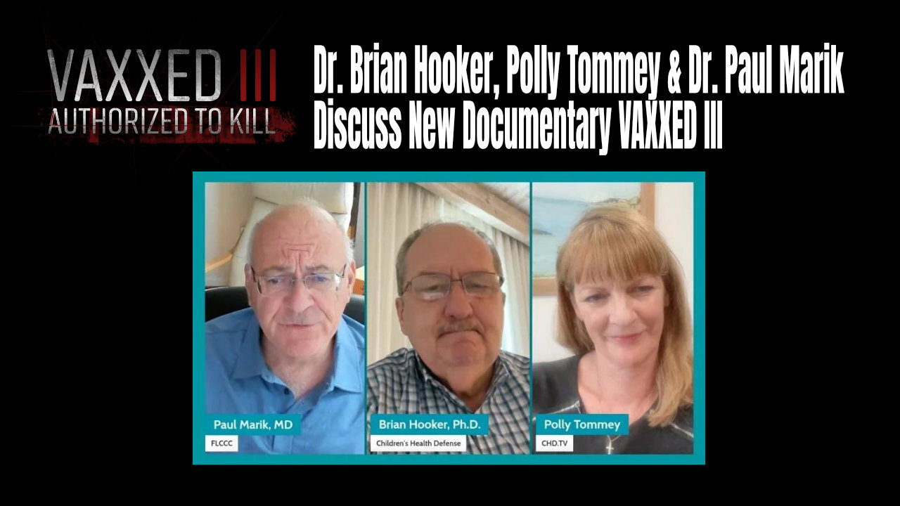 Vaxxed III: Dr. Brian Hooker, Polly Tommey & Dr. Paul Marik Discuss New Documentary