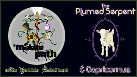 The Plumed Serpent & Capricornus