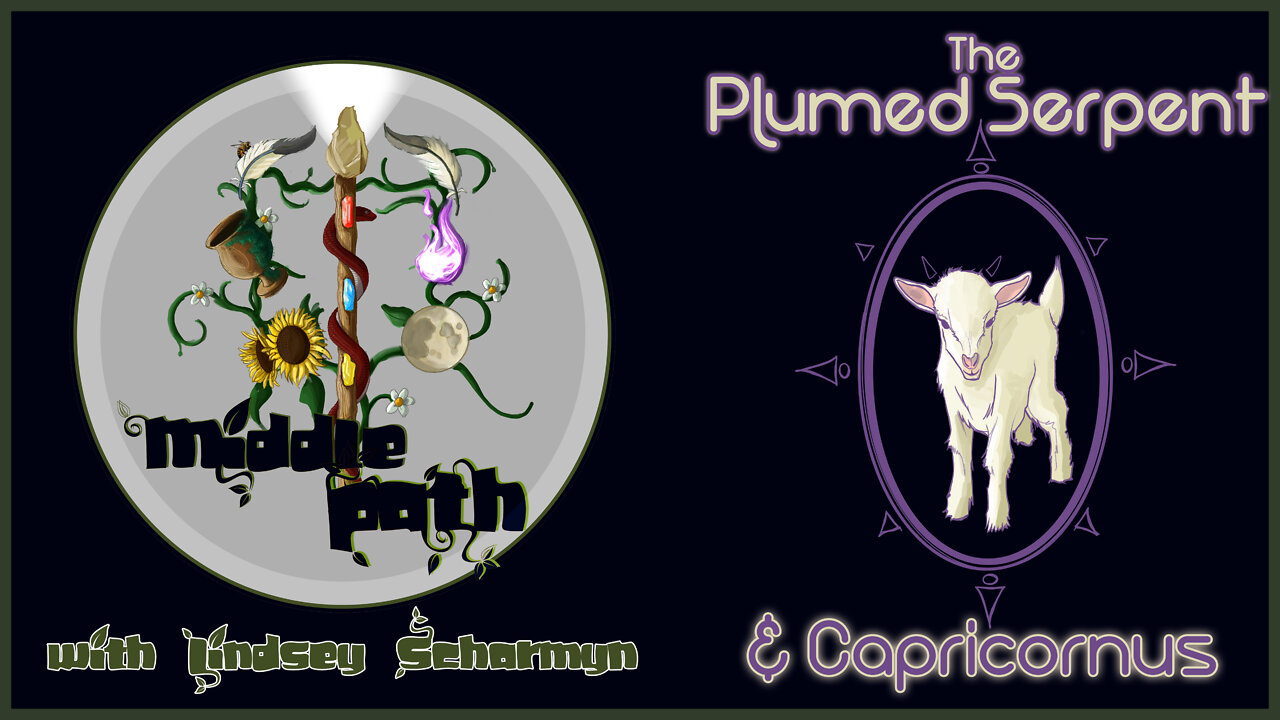 The Plumed Serpent & Capricornus