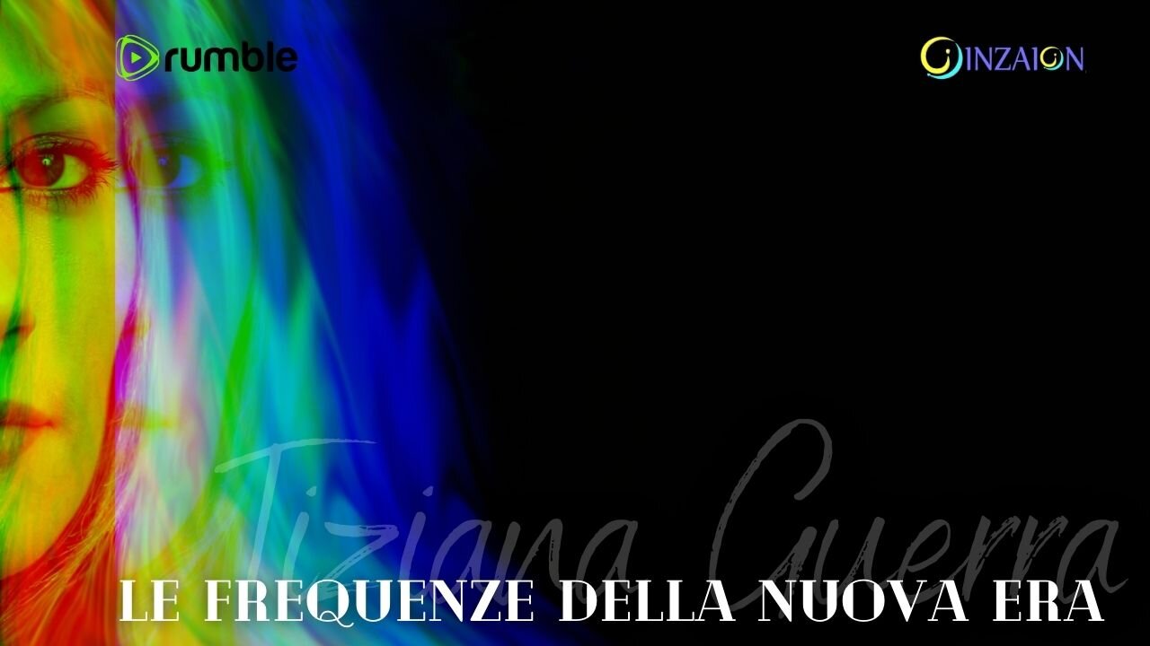LE FREQUENZE DELLA NUOVA ERA -PARTE 2- Tiziana Guerra - Luca Nali
