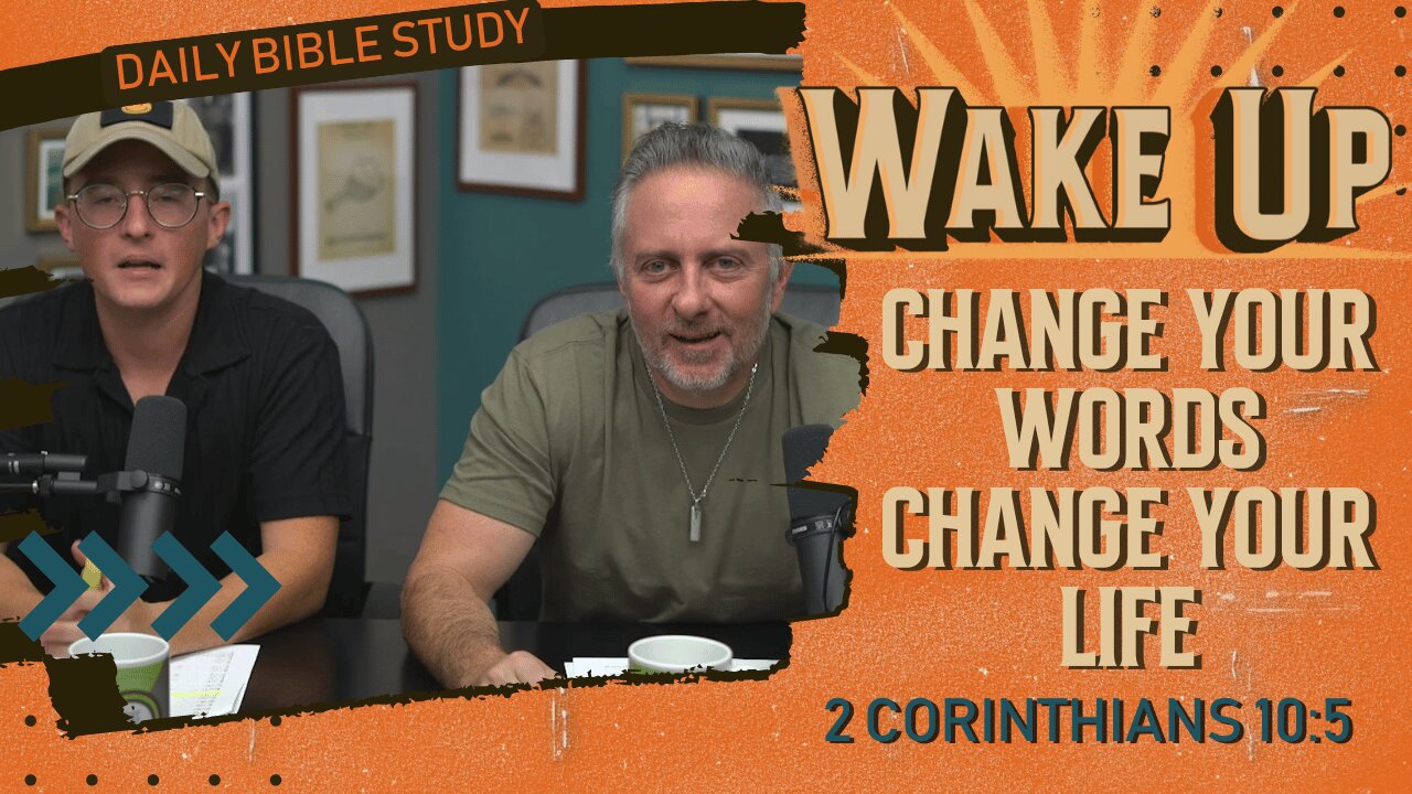 WakeUp Daily Devotional | Change Your Words Change Your Life | 2 Corinthians 10:5