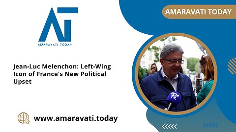 Jean Luc Melenchon Left Wing Icon of France's New Political Upset | Amaravati Today News