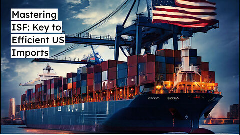 Mastering ISF Compliance: A Key to Smooth International Trade