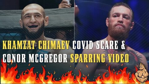 Khamzat Chimaev Covid Scare Update & Conor McGregor Releases Sparring Footage...(What it Shows)