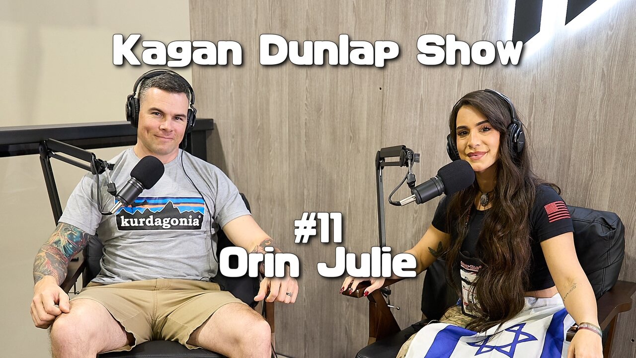 Kagan Dunlap Show #11 Israeli Defense Force Officer Orin Julie