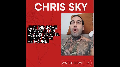 Chris Sky: EXCESS DEATHS SOARING! Here's the Reason Why!