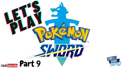 Let's Play - Pokemon Sword Part 9 | Journey To Stow-On-Side!