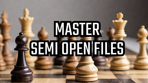 Master Semi Open Files in the Middlegame