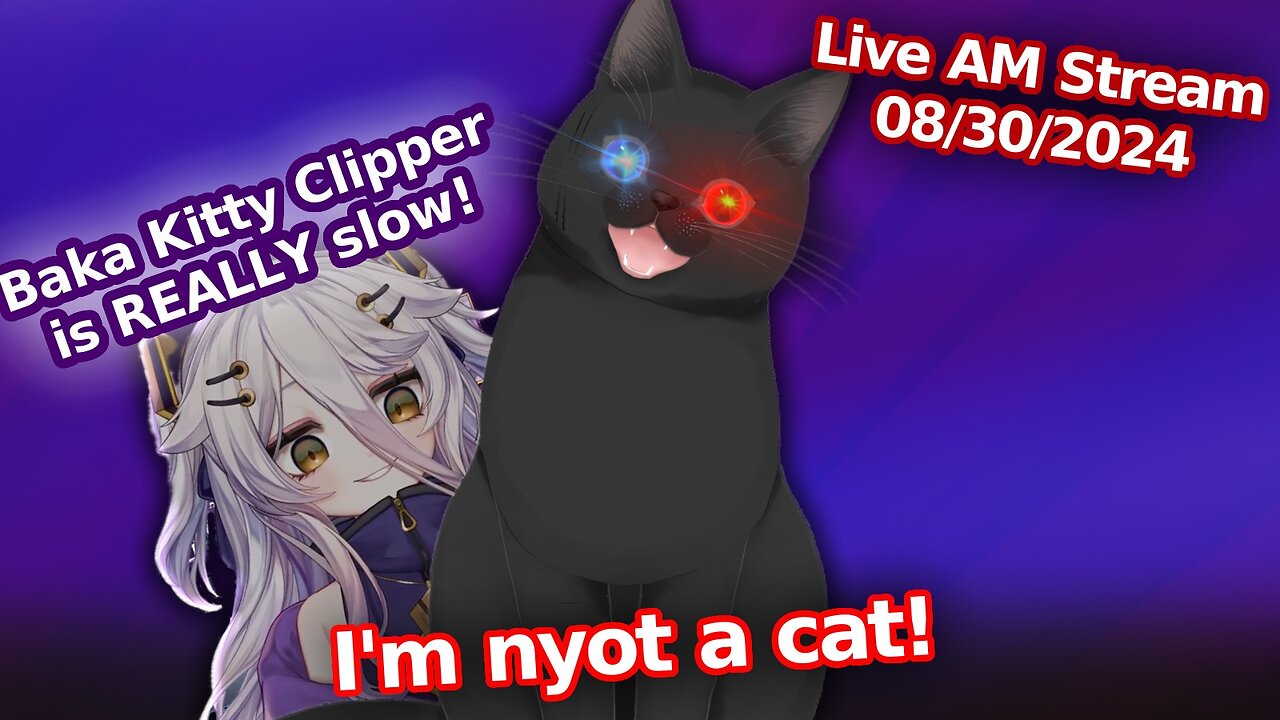 Final Push on this Henya BAKA Clip?(AM Stream 08/30/24)