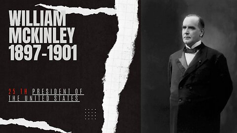 "From Ohio to the Oval Office: The Legacy of President William McKinley"