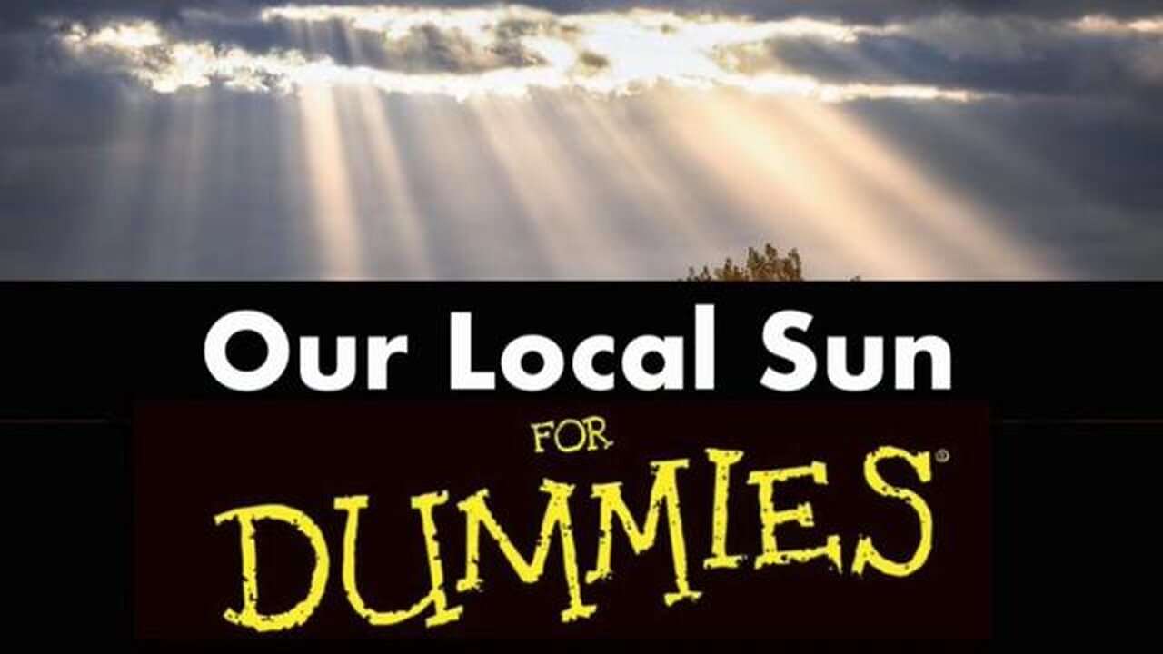 Our Local Sun FOR DUMMIES - Overwhelming Evidence of the Local Sun! Lawsuits against NASA Can Begin!