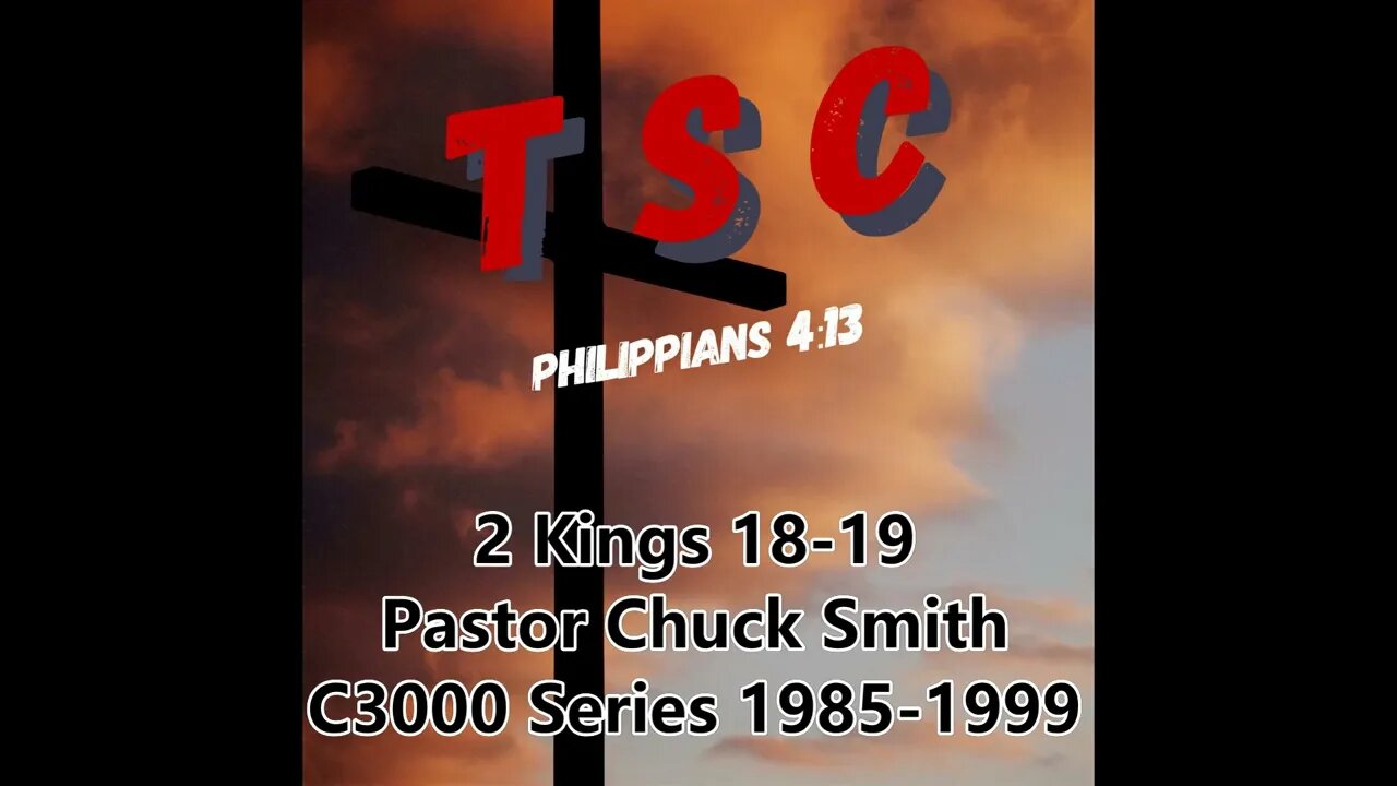 009 2 Kings 18-19 | Pastor Chuck Smith | 1985-1999 C3000 Series