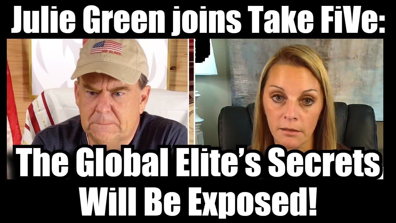 Julie Green Joins Take FiVe - The Global Elite’s Secrets Will Be Exposed - Oct 11