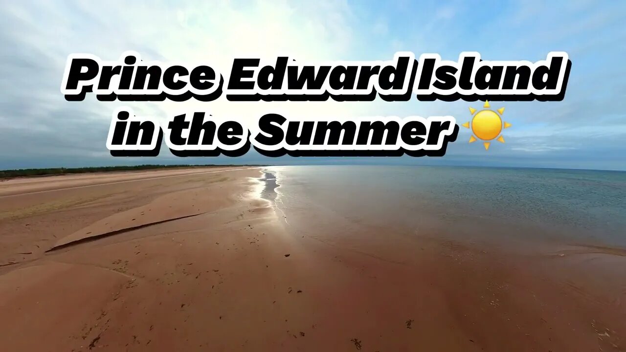 Prince Edward Island in the Summertime is THE BEST