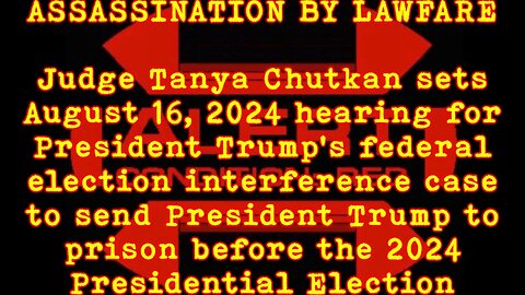 ASSASSINATION BY LAWFARE August 16, 2024