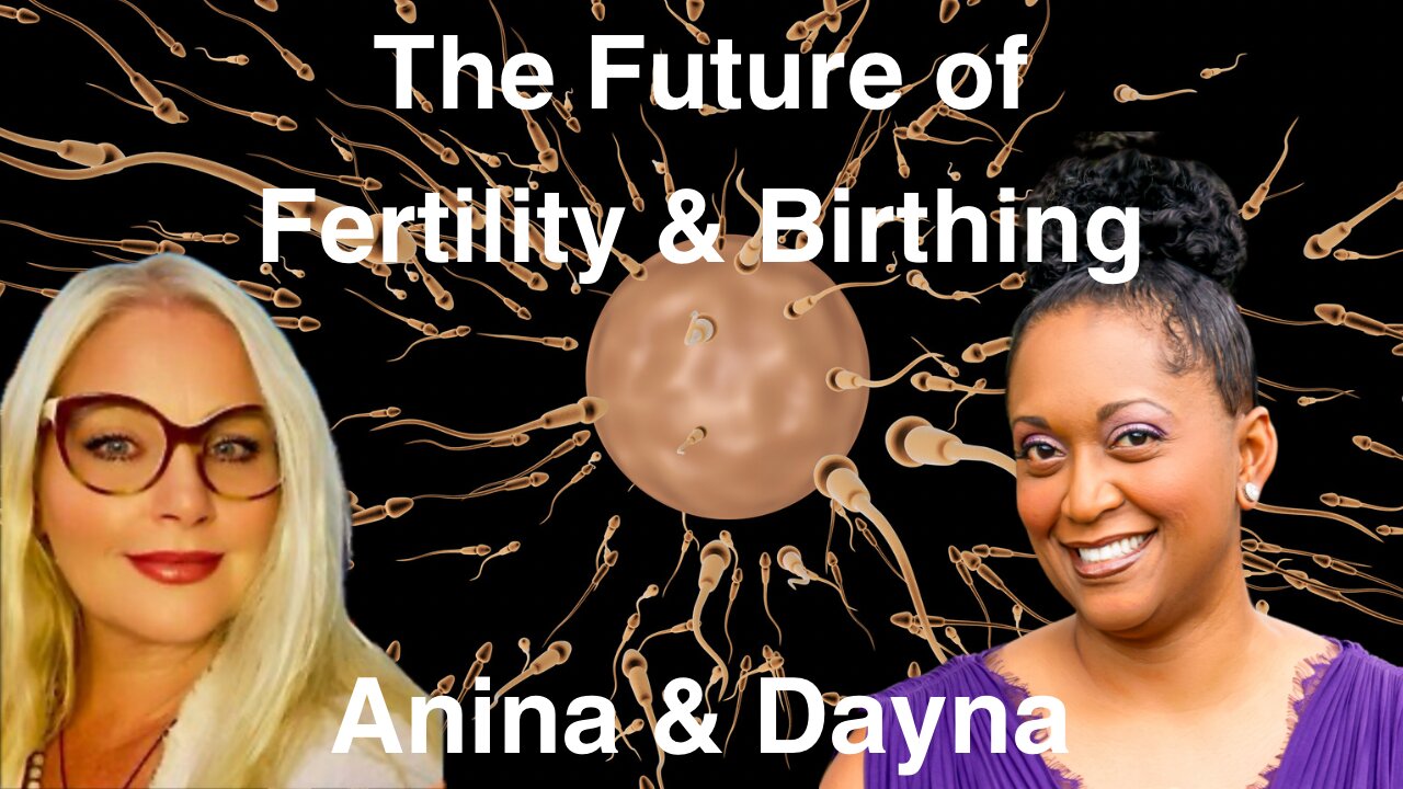 The Future of Fertility & Birthing | Anina & Dayna