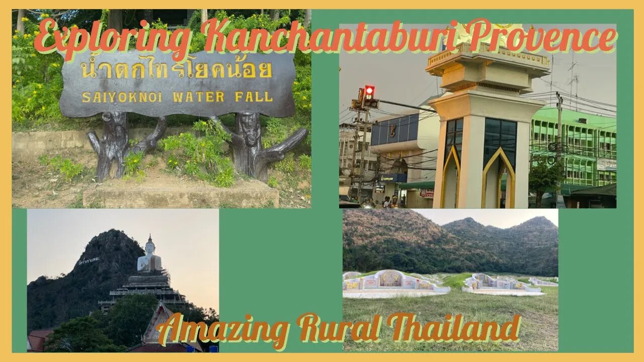 Exploring Kanchantaburi-inside and outside of the city
