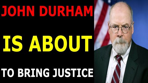 JOHN DURHAM IS ABOUT TO BRING JUSTICE - TRUMP NEWS