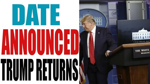 TRUMP DATE OF RETURN HAS BEEN ANNOUNCED TODAY UPDATE