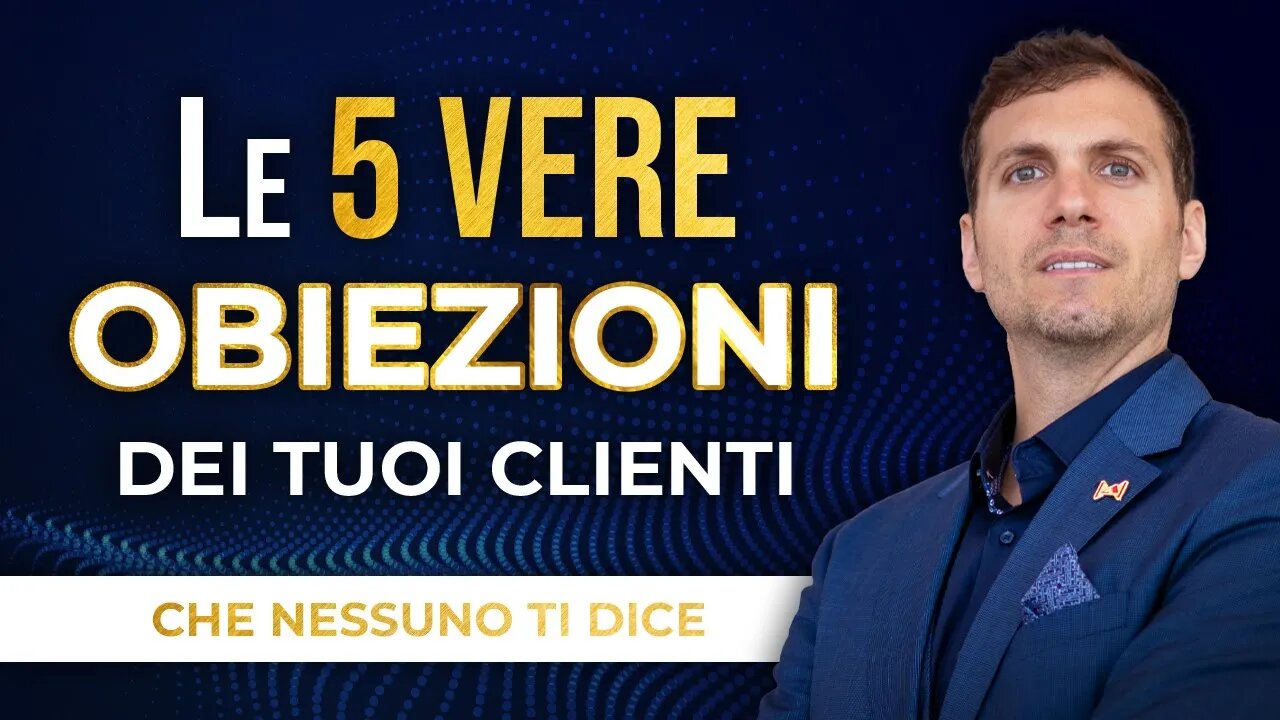 Le 5 Vere Obiezioni Dei Tuoi Clienti (Che Nessuno Ti Dice)
