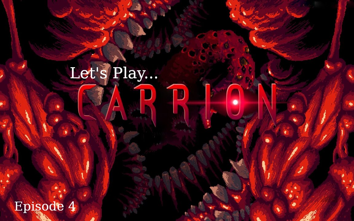 Let's Play Carrion Episode 4