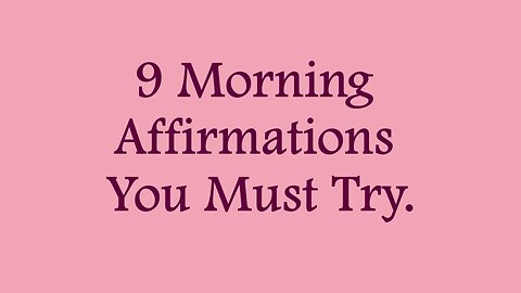 9 Morning Affirmations You Must Try...