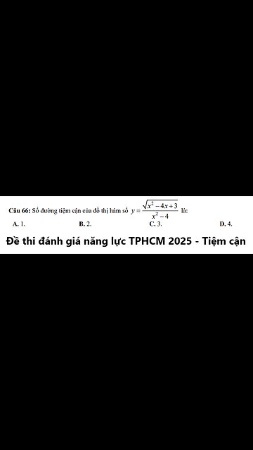 Đề thi đánh giá năng lực TPHCM 2025: Câu 66: Số đường tiệm cận của đồ thị hàm số