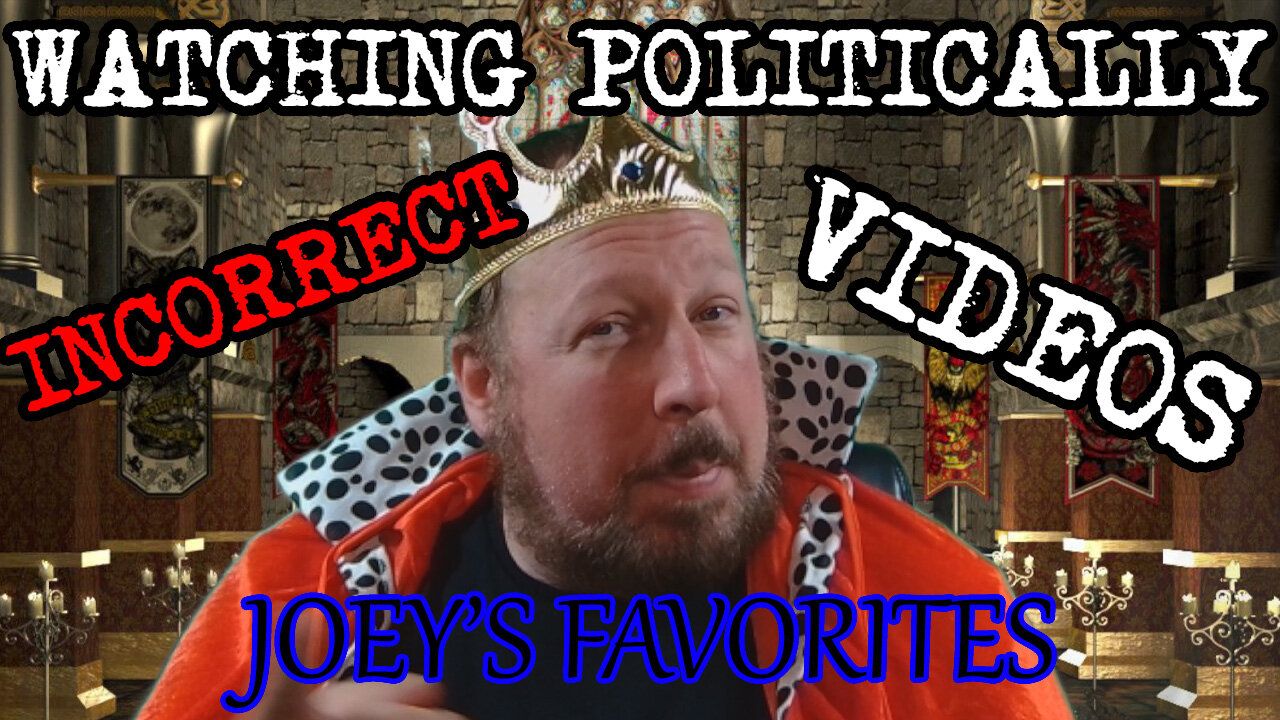 Watching Politically Incorrect Videos "Joey's Favorites"