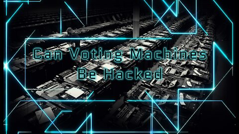 Hacked: Can Voting Machines Be Hacked?