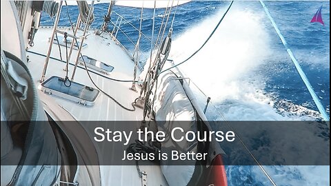 "Stay the Course: Jesus is Better" (Hebrews 10:19-25)
