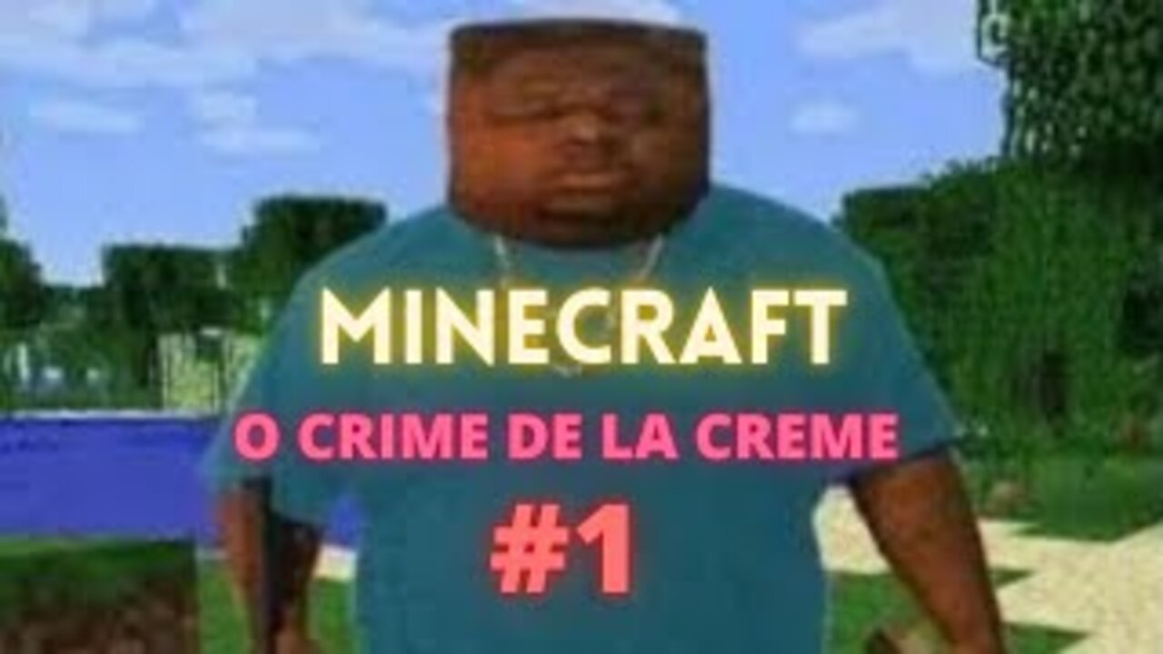ME DA LEITE, ME DA LEITE!!! (Minecraft - O Crime de La Creme)