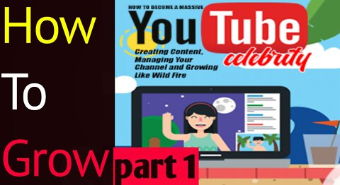 How To Grow on YouTube!! part 1