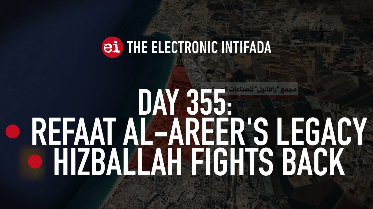 Breaking news and analysis on day 355 of Gaza's Al-Aqsa Flood | The Electronic Intifada Podcast
