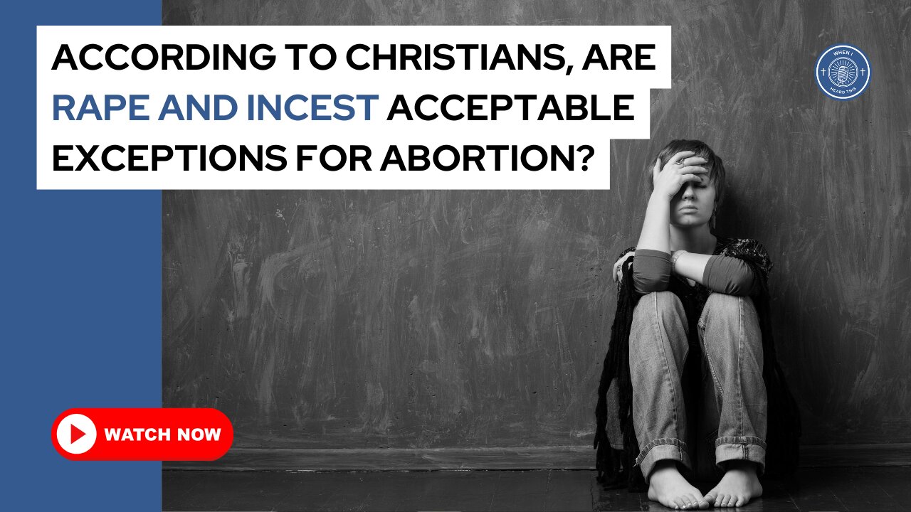 According to Christians, are rape and incest acceptable exceptions for abortion?