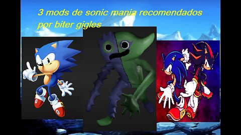 3 Mods de Sonic mania recomendados por Biter Gigles