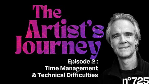 The Artist’s Journey, time management and technical difficulties, banging bass lines.