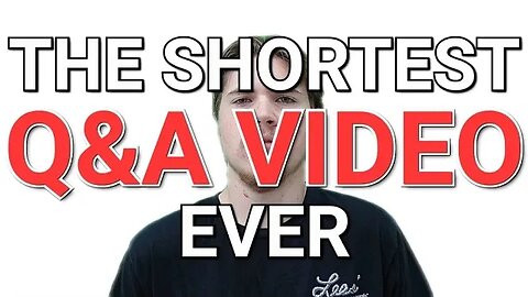 The Shortest Q&A Video Ever