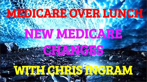 MEDICARE HAS CHANGED ... AGAIN ... LEARN ABOUT IT WITH CHRIS INGRAM