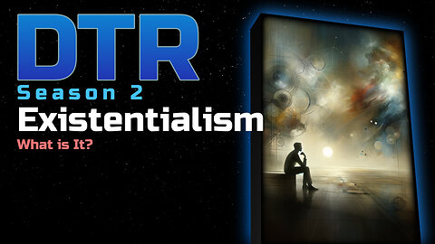 DTR Ep 115: Existentialism