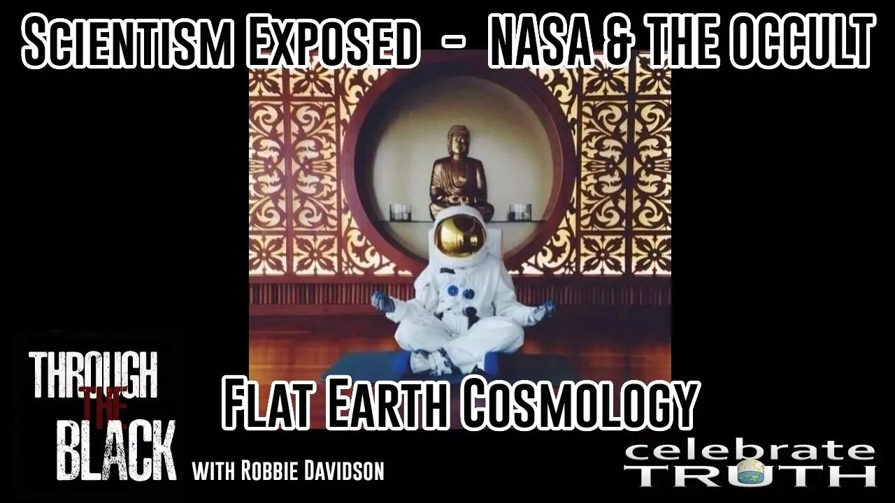 Scientism Exposed - NASA - Flat Earth | Through The Black w/ Robbie Davidson
