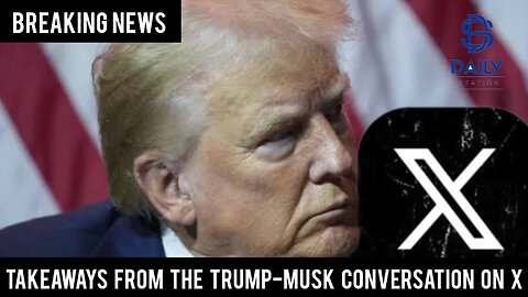 takeaways from the Trump-Musk conversation on X|Breaking|