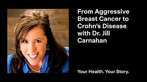 From Aggressive Breast Cancer to Crohn’s Disease with Dr. Jill Carnahan