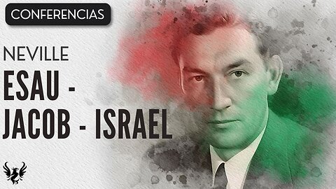 💥 ESAU - JACOB - ISRAEL ❯ Neville Goddard ❯ CONFERENCIA COMPLETA 📚