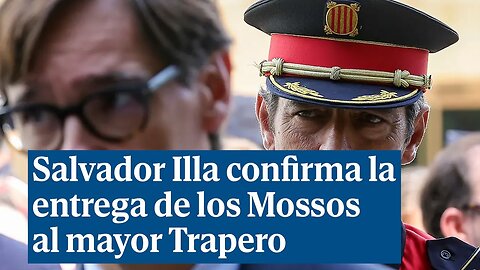 Salvador Illa confirma la entrega de los Mossos al mayor Trapero