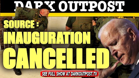 Dark Outpost 01-18-2021 Source: Inauguration Cancelled