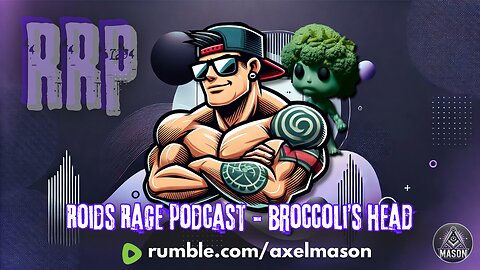 Roids Rage Podcast - Broccoli's Head