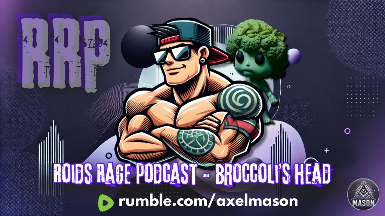 Roids Rage Podcast - Broccoli's Head